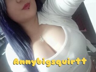 Annybigsquirtt