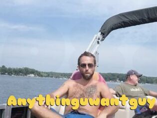 Anythinguwantguy