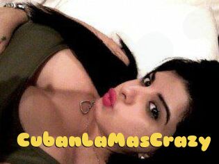 CubanLaMasCrazy