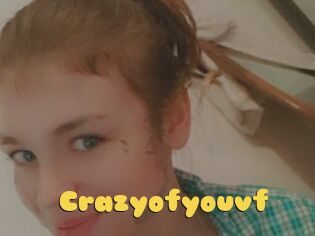 Crazyofyouvf