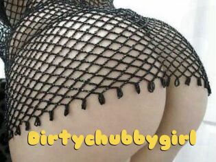 Dirtychubbygirl
