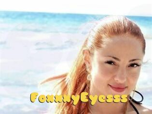 FoxxxyEyesss