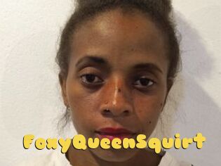 FoxyQueenSquirt