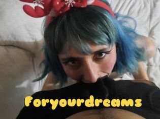 Foryourdreams