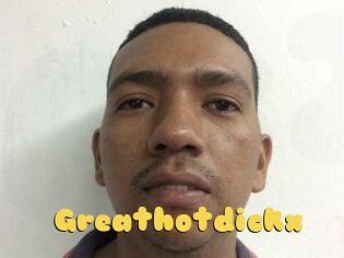 Greathotdickx