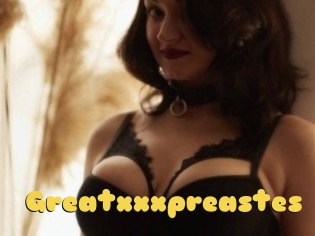 Greatxxxpreastes