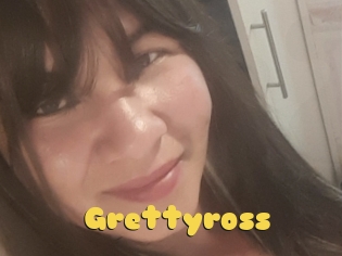 Grettyross