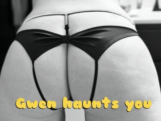 Gwen_haunts_you