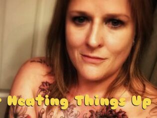 Heather_Heating_Things_Up