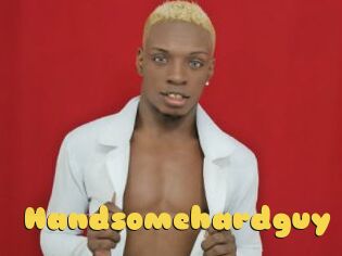 Handsomehardguy