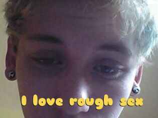 I_love_rough_sex
