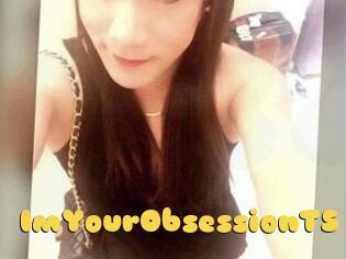 ImYourObsessionTS
