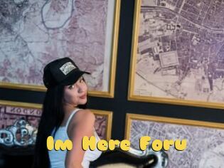 Im_Here_Foru