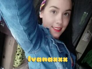Ivanaxxx