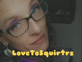 LoveToSquirtrs