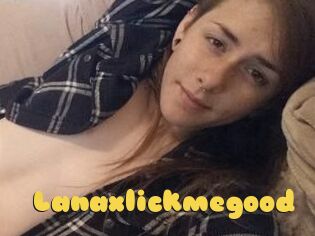 Lanaxlickmegood