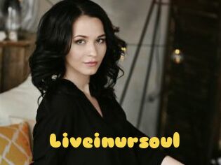 Liveinursoul