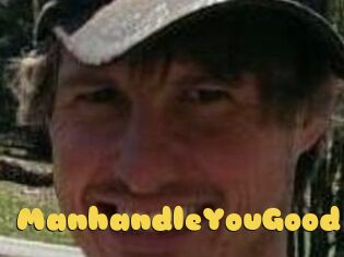 ManhandleYouGood