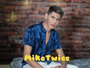 MikeTwice