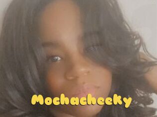 Mochacheeky