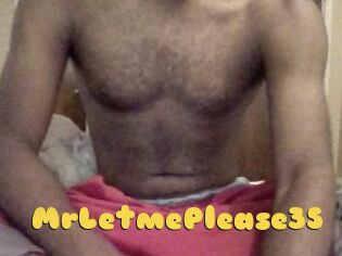 MrLetmePlease35