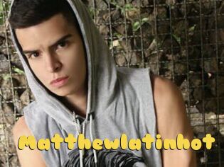 Matthewlatinhot