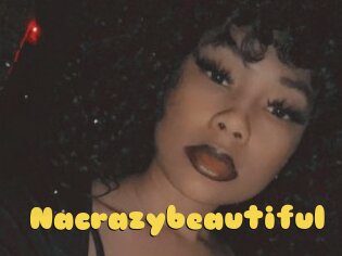 Nacrazybeautiful