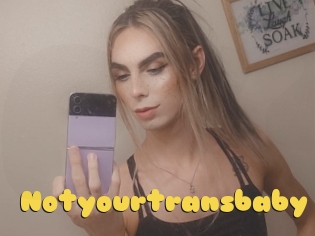 Notyourtransbaby