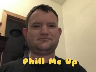 Phill_Me_Up