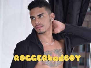 ROGGERbadBOY