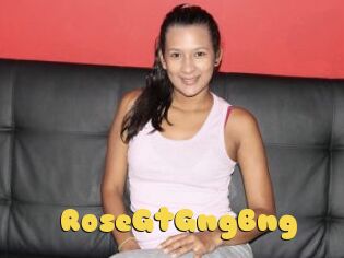 RoseGtGngBng