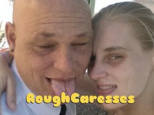 RoughCaresses