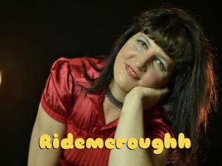 Ridemeroughh