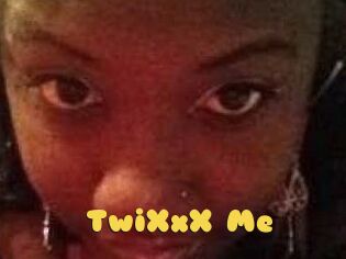 TwiXxX_Me