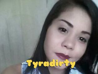 Tyradirty
