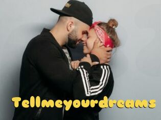 Tellmeyourdreams