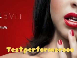Testperformerooo