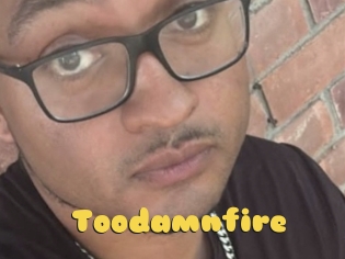 Toodamnfire
