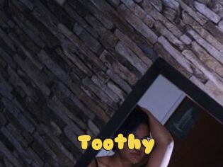 Toothy