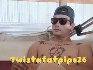 Twistafatpipe26