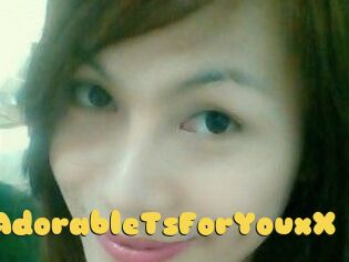 XxAdorableTsForYouxX