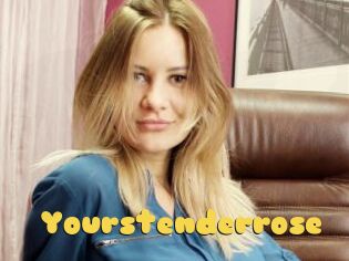 Yourstenderrose
